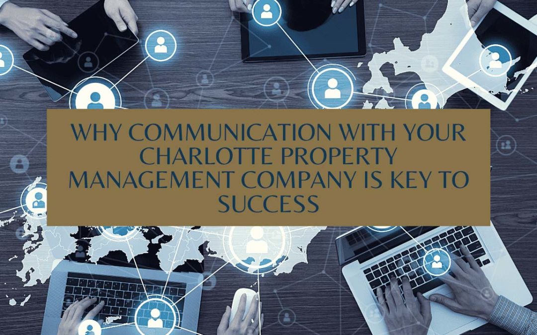 Why Communication with your Charlotte Property Management Company is Key to Success