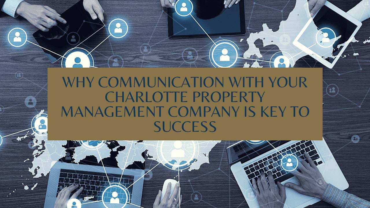 Why Communication with your Charlotte Property Management Company is Key to Success
