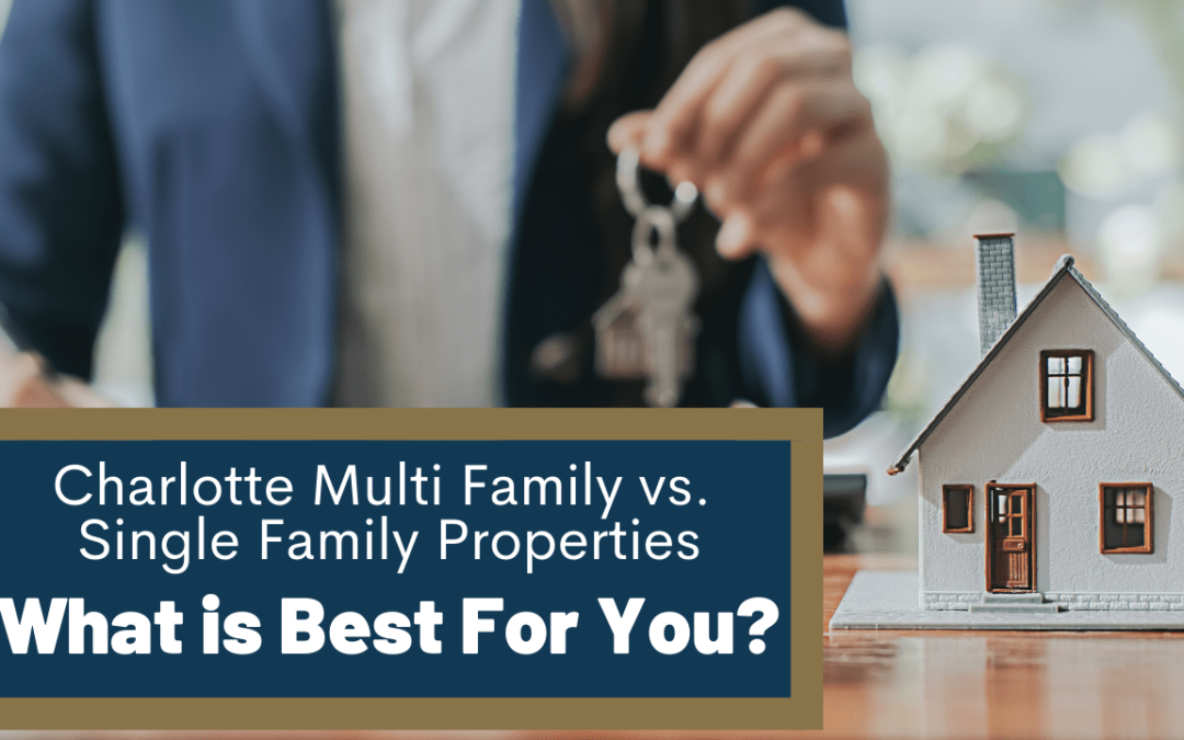 Charlotte Multi Family vs. Single Family Properties – What is Best For You?
