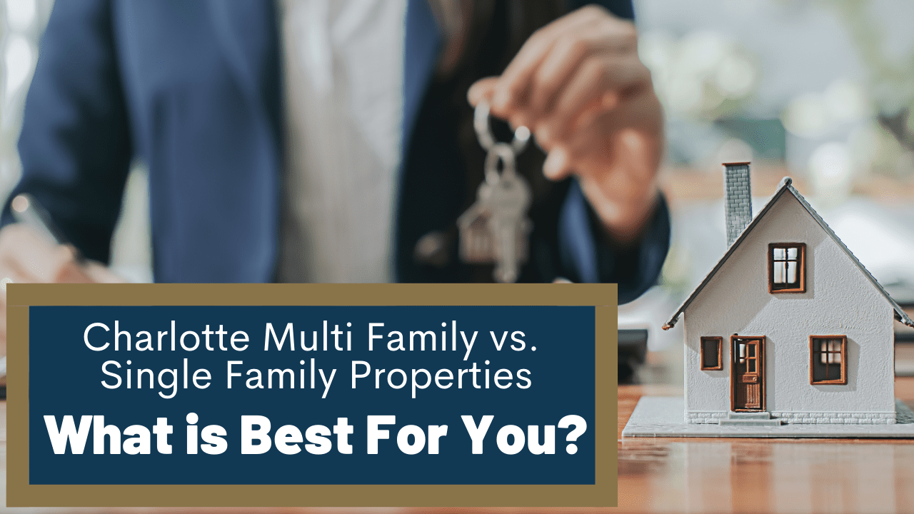 Charlotte Multi Family vs. Single Family Properties - What is Best For You?