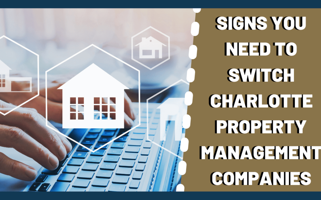 Signs You Need to Switch Charlotte Property Management Companies