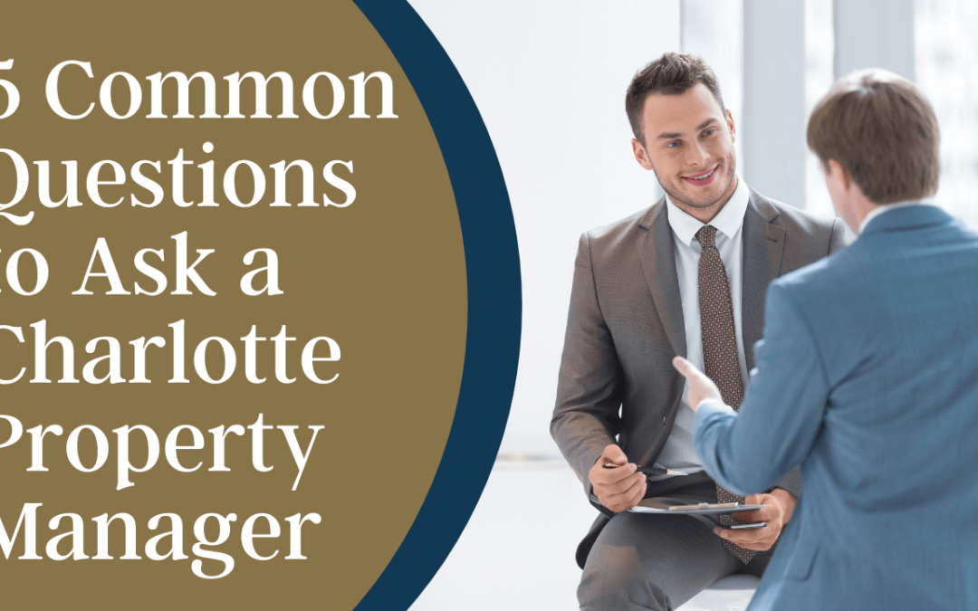 5 Common Questions to Ask a Charlotte Property Manager