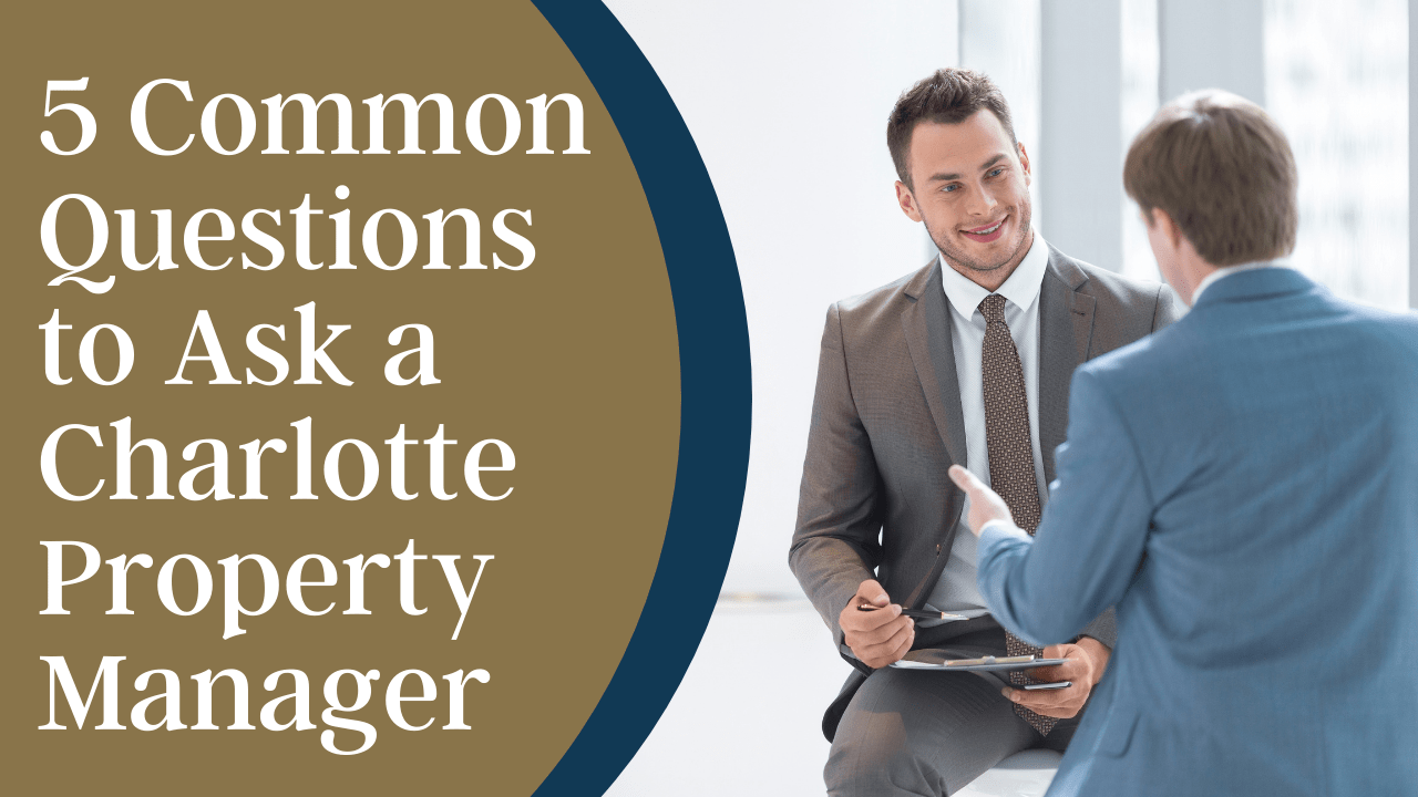5 Common Questions to Ask a Charlotte Property Manager