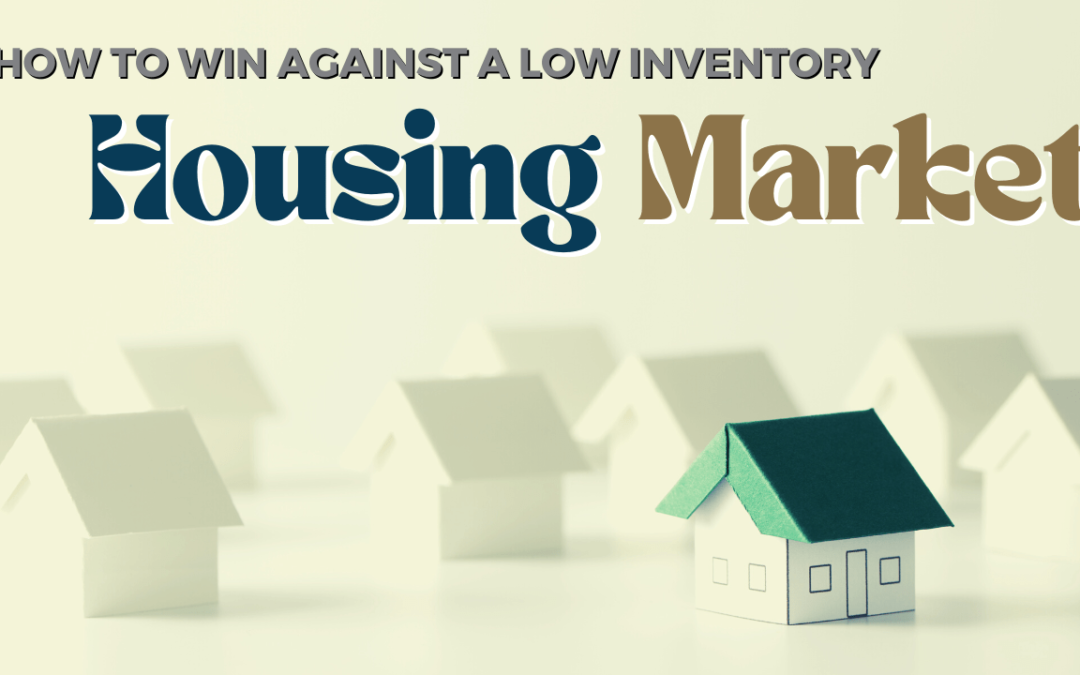 How to Win Against a Low Inventory Housing Market in Charlotte