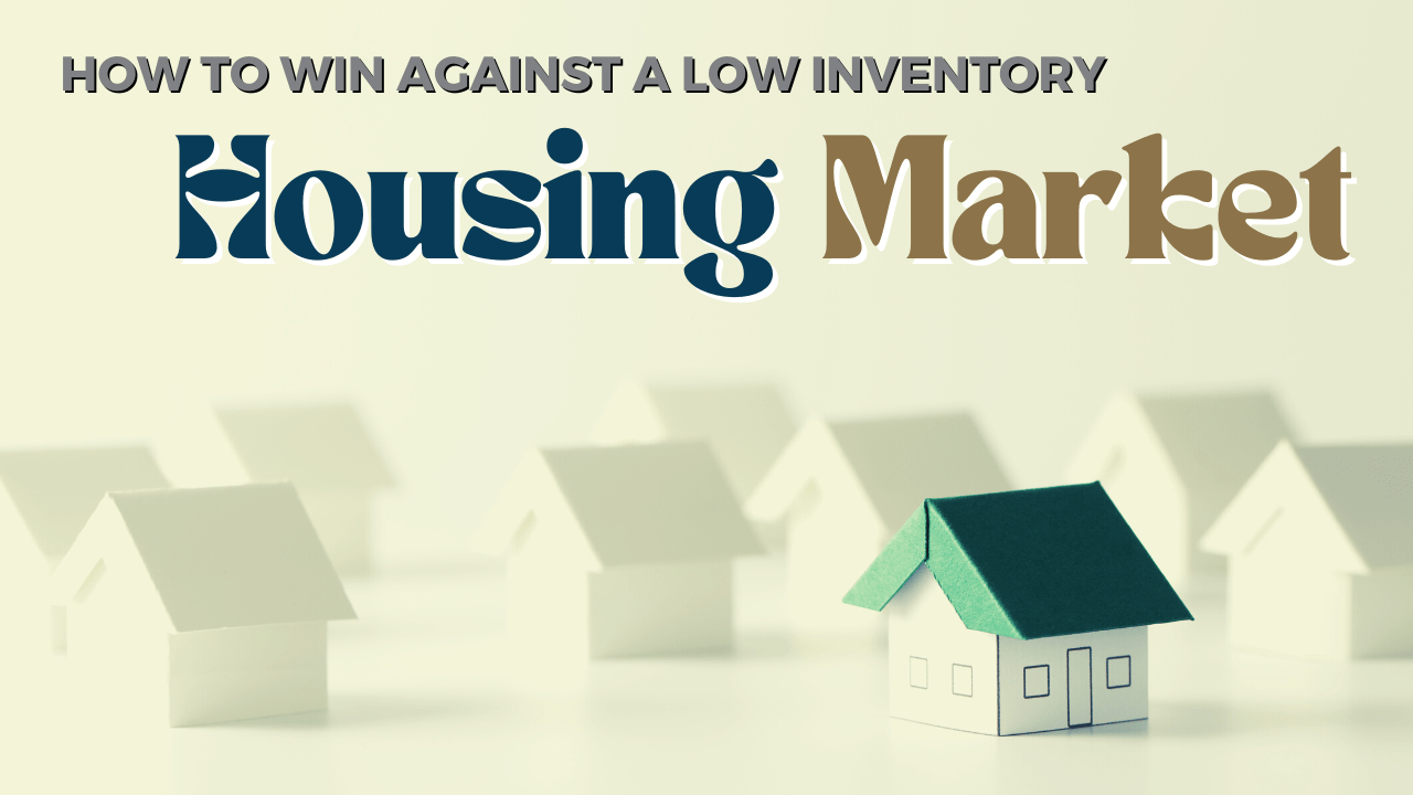 How to Win Against a Low Inventory Housing Market in Charlotte