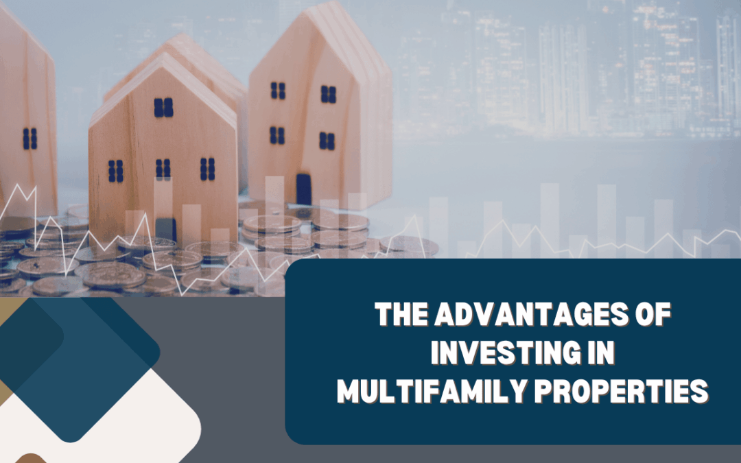 The Advantages of Investing in Multifamily Properties