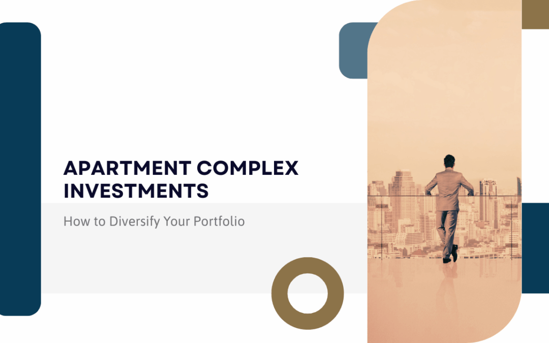 Apartment Complex Investments: How to Diversify Your Portfolio