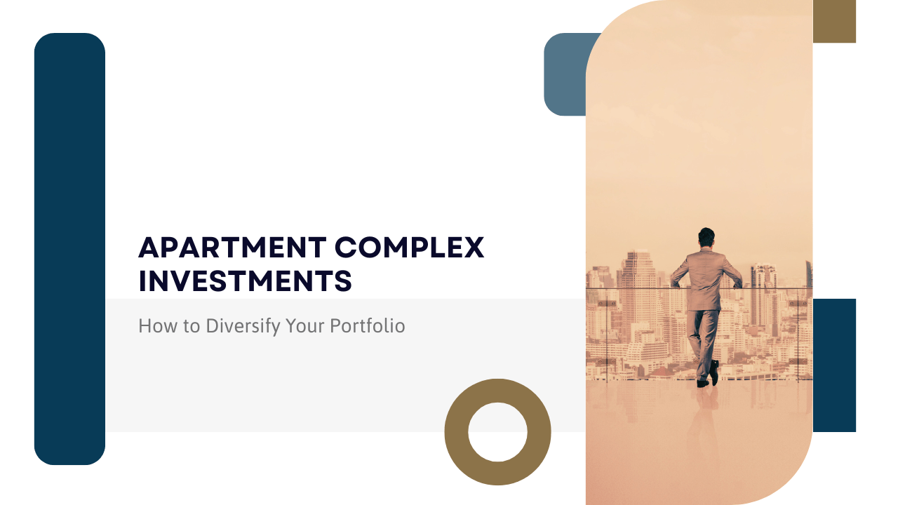 Apartment Complex Investments: How to Diversify Your Portfolio