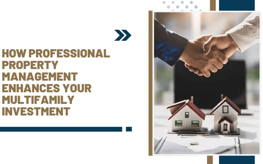 How Professional Property Management Enhances Your Multifamily Investment