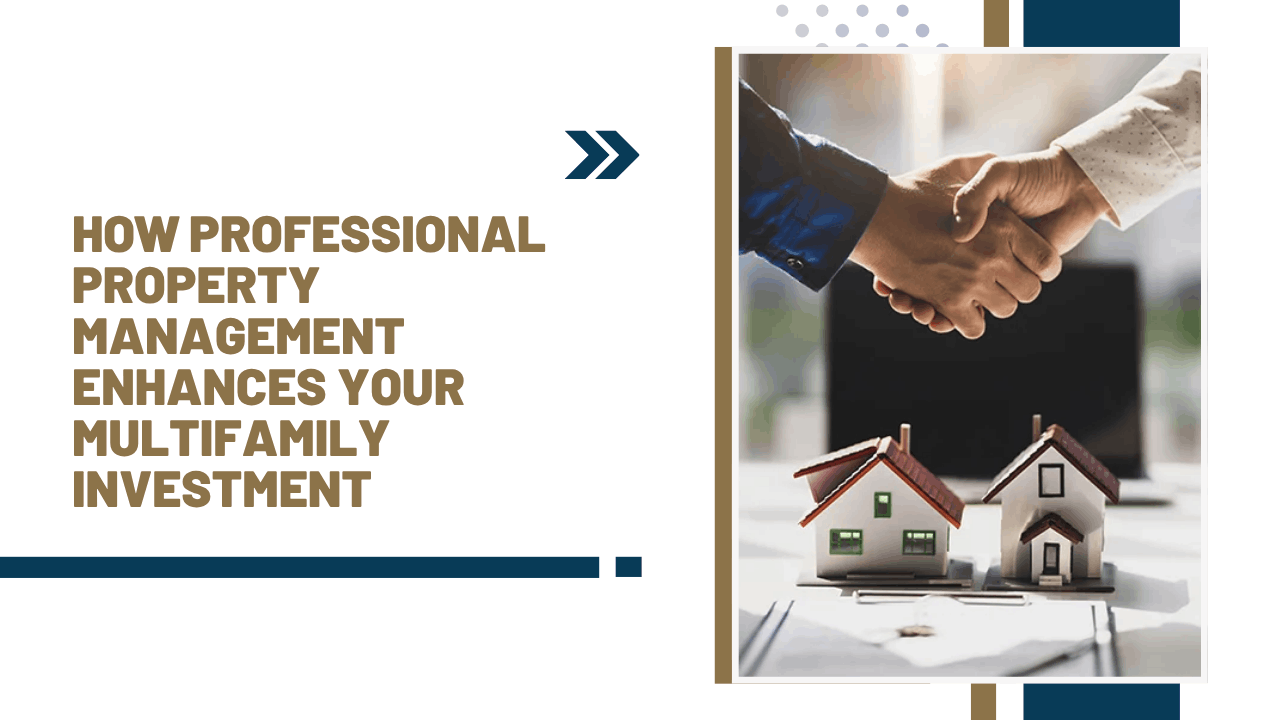 How Professional Property Management Enhances Your Multifamily Investment