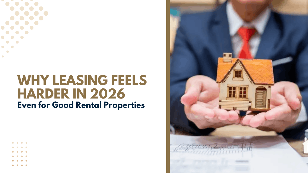 Why Leasing Feels Harder in 2026, Even for Good Rental Properties